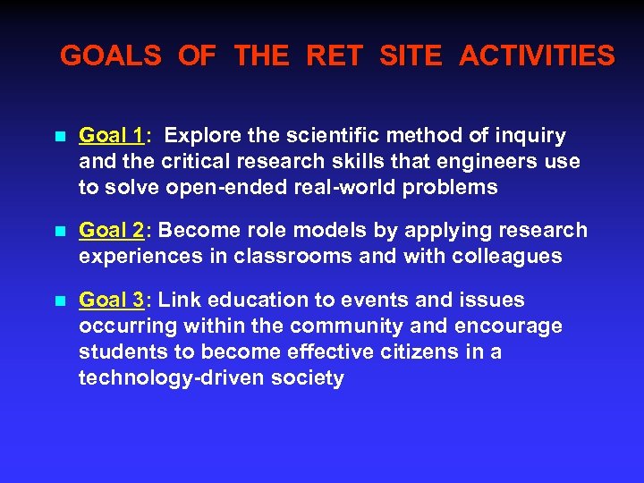 GOALS OF THE RET SITE ACTIVITIES n Goal 1: Explore the scientific method of