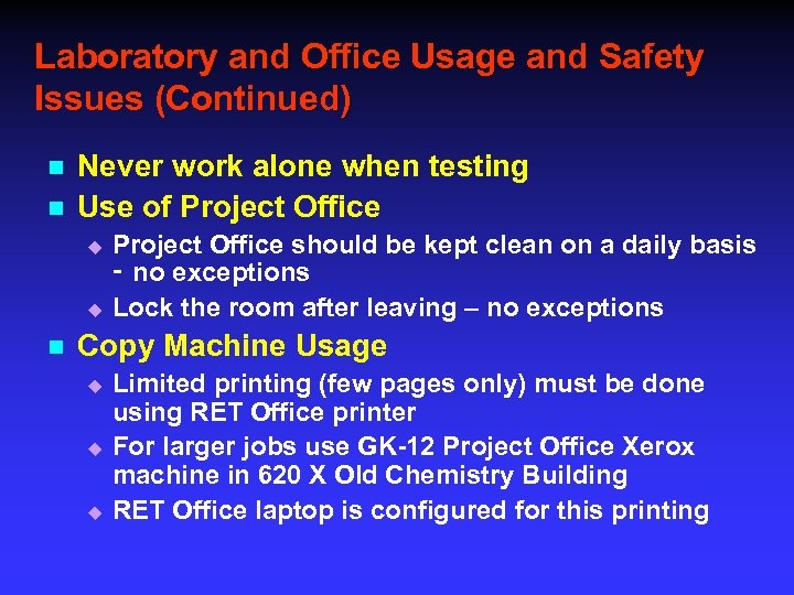 Laboratory and Office Usage and Safety Issues (Continued) n n Never work alone when