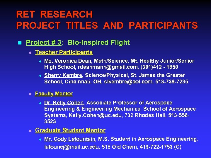 RET RESEARCH PROJECT TITLES AND PARTICIPANTS n Project # 3: Bio-Inspired Flight u Teacher