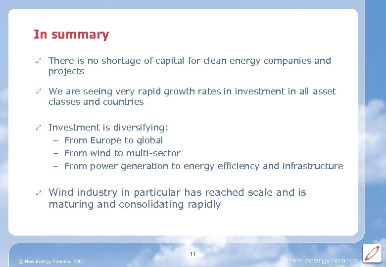 In summary There is no shortage of capital for clean energy companies and projects