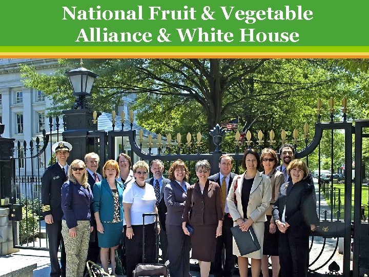National Fruit & Vegetable Alliance & White House © 2010 Produce for Better Health
