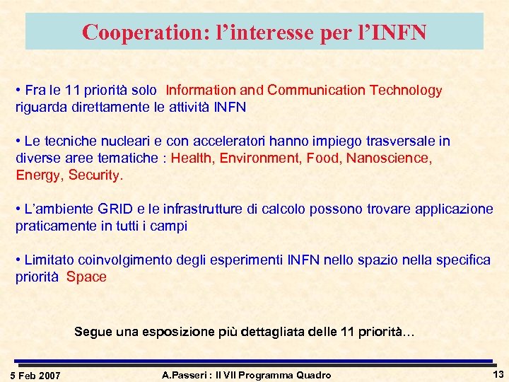 Cooperation: l’interesse per l’INFN • Fra le 11 priorità solo Information and Communication Technology