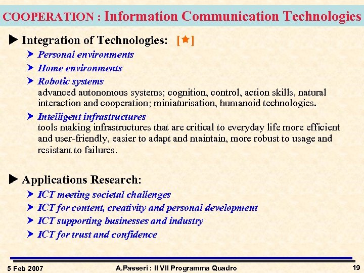 COOPERATION : Information Communication Technologies u Integration of Technologies: [ ] Personal environments Home