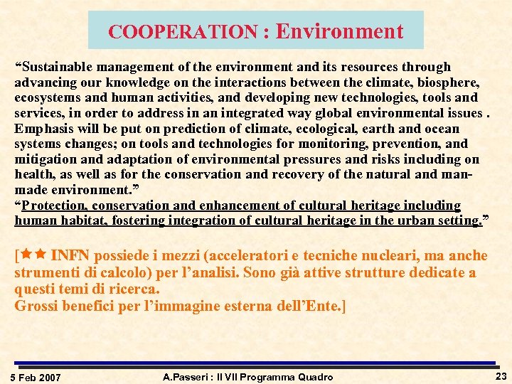 COOPERATION : Environment “Sustainable management of the environment and its resources through advancing our