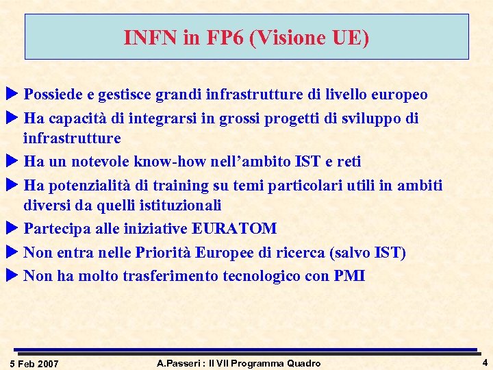 INFN in FP 6 (Visione UE) u Possiede e gestisce grandi infrastrutture di livello