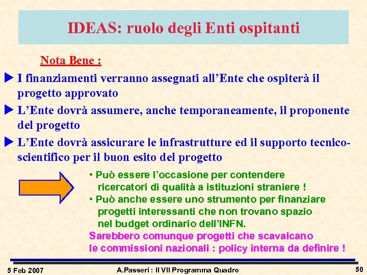 IDEAS: ruolo degli Enti ospitanti Nota Bene : u I finanziamenti verranno assegnati all’Ente