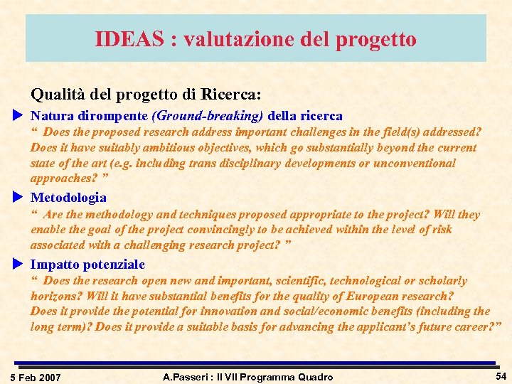 IDEAS : valutazione del progetto Qualità del progetto di Ricerca: u Natura dirompente (Ground-breaking)