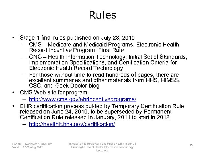 Rules • Stage 1 final rules published on July 28, 2010 – CMS –