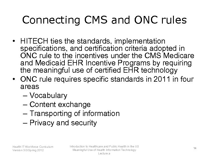 Connecting CMS and ONC rules • HITECH ties the standards, implementation specifications, and certification