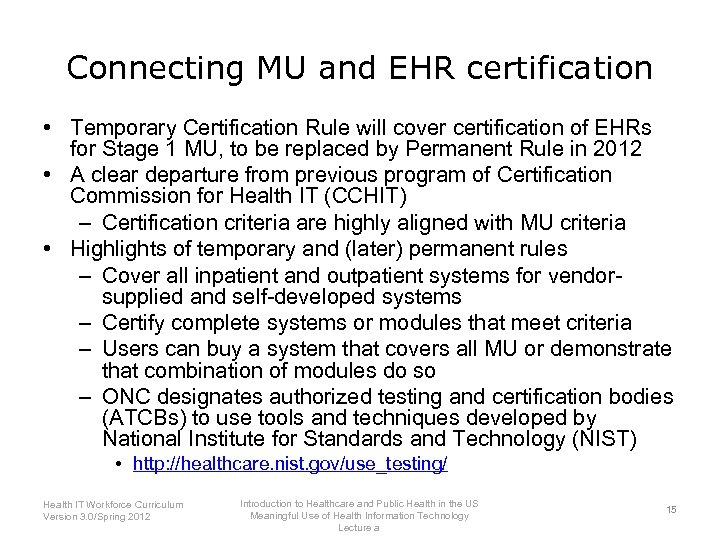 Connecting MU and EHR certification • Temporary Certification Rule will cover certification of EHRs