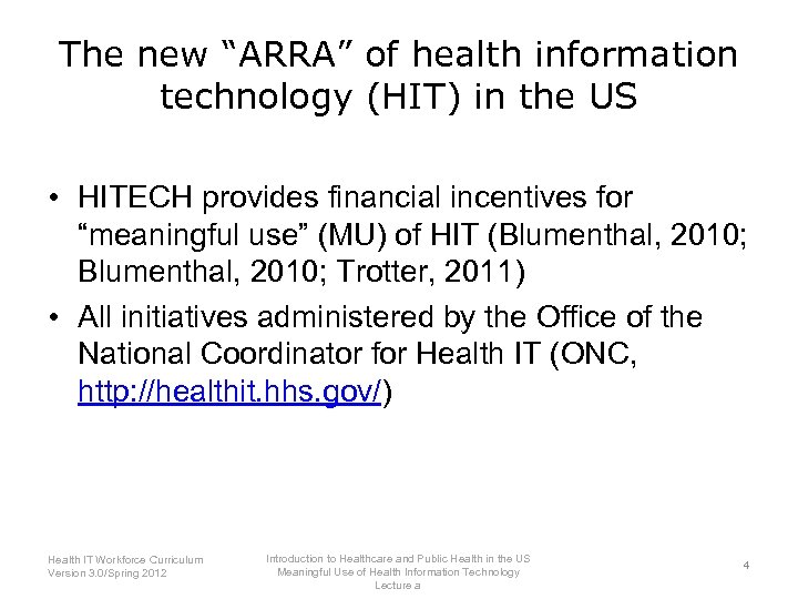 The new “ARRA” of health information technology (HIT) in the US • HITECH provides