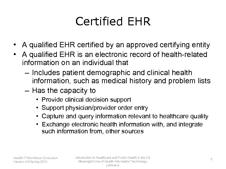 Certified EHR • A qualified EHR certified by an approved certifying entity • A