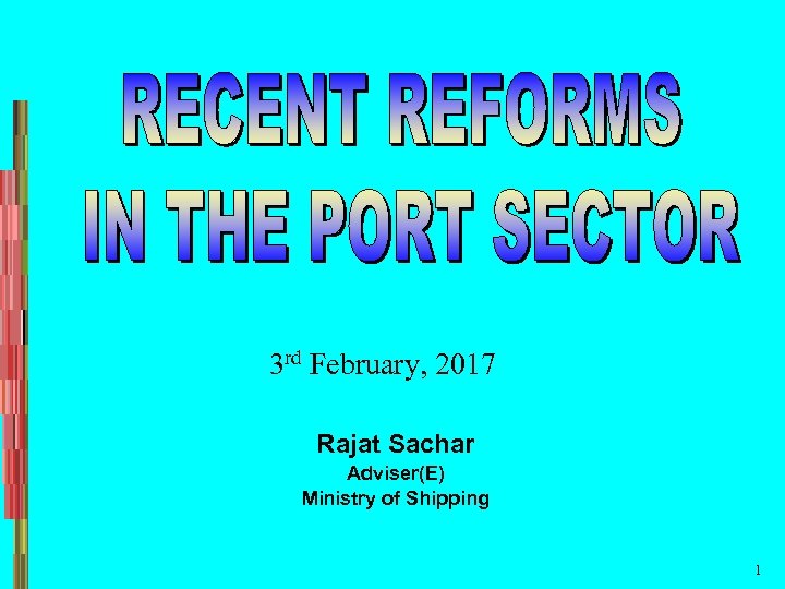 3 rd February, 2017 Rajat Sachar Adviser(E) Ministry of Shipping 1 