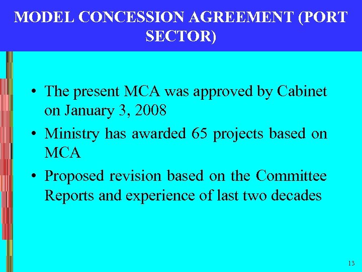 MODEL CONCESSION AGREEMENT (PORT SECTOR) • The present MCA was approved by Cabinet on