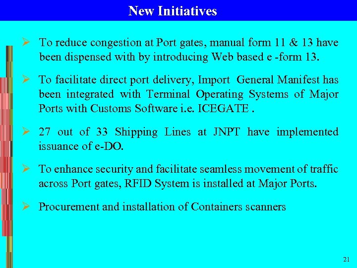 New Initiatives Ø To reduce congestion at Port gates, manual form 11 & 13