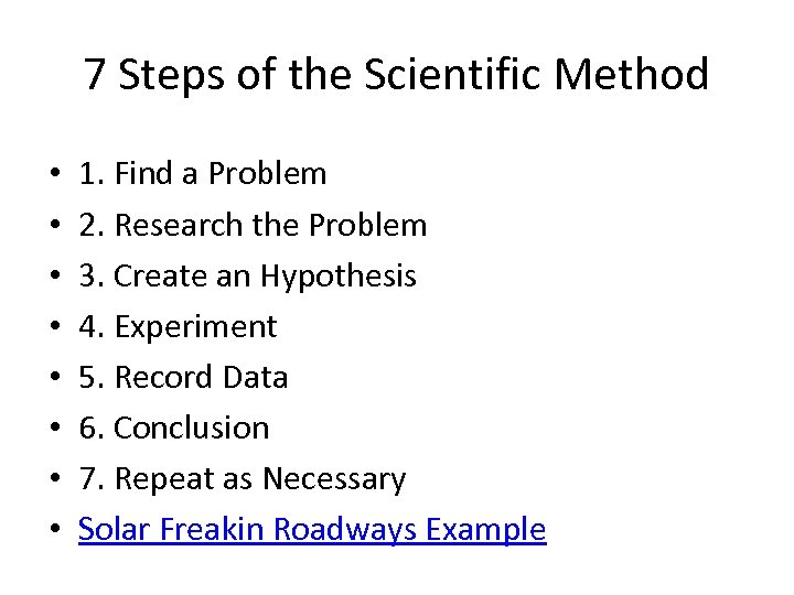 7 Steps of the Scientific Method • • 1. Find a Problem 2. Research