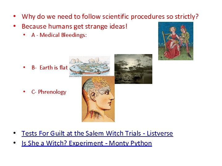  • Why do we need to follow scientific procedures so strictly? • Because