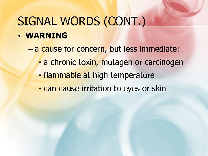 SIGNAL WORDS (CONT. ) • WARNING – a cause for concern, but less immediate:
