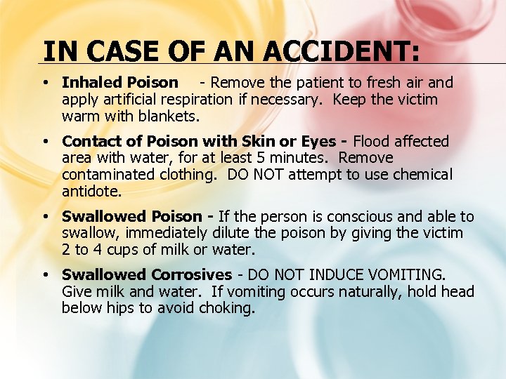 IN CASE OF AN ACCIDENT: • Inhaled Poison - Remove the patient to fresh