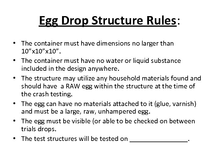 Egg Drop Structure Rules: • The container must have dimensions no larger than 10”x