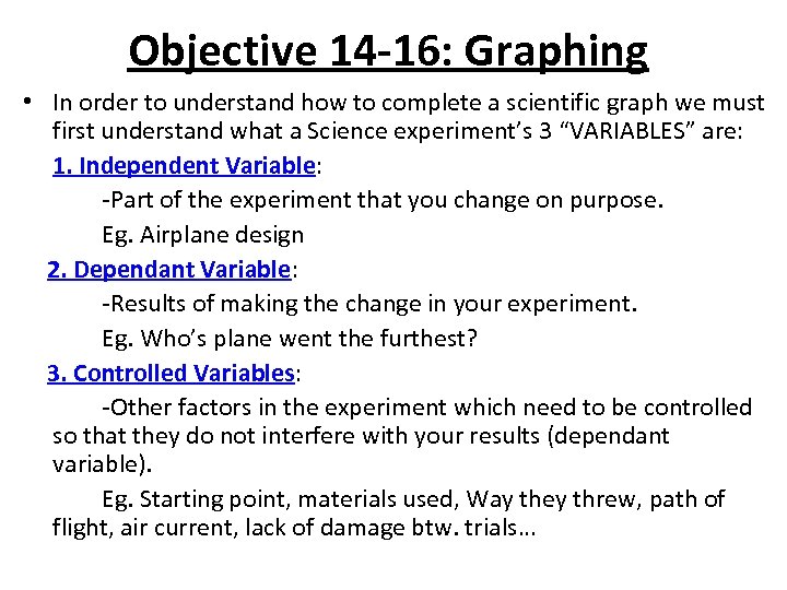 Objective 14 -16: Graphing • In order to understand how to complete a scientific