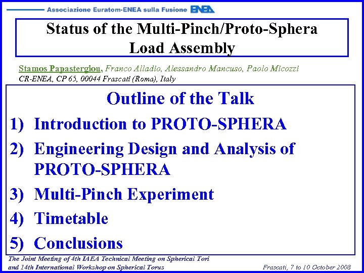 Status of the Multi-Pinch/Proto-Sphera Load Assembly Stamos Papastergiou, Franco Alladio, Alessandro Mancuso, Paolo Micozzi