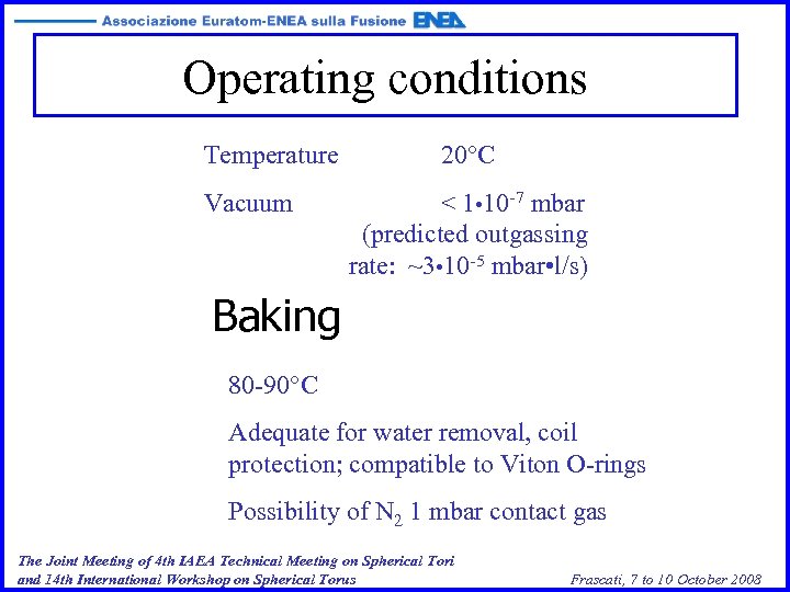 Operating conditions Temperature Vacuum 20°C < 1 • 10 -7 mbar (predicted outgassing rate: