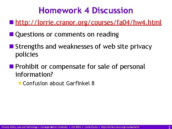 Homework 4 Discussion n http: //lorrie. cranor. org/courses/fa 04/hw 4. html n Questions or