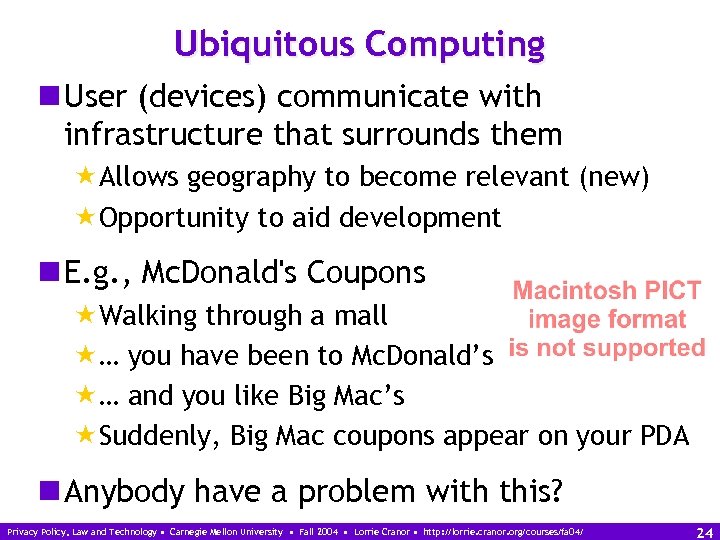 Ubiquitous Computing n User (devices) communicate with infrastructure that surrounds them «Allows geography to