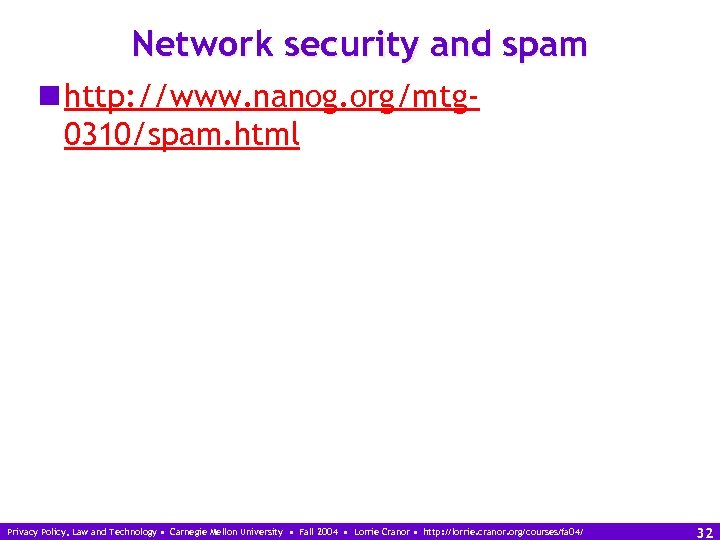Network security and spam n http: //www. nanog. org/mtg 0310/spam. html Privacy Policy, Law
