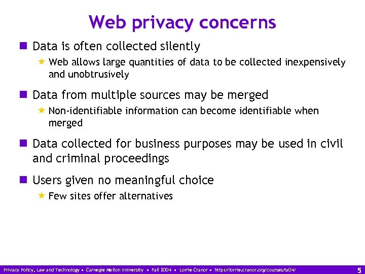 Web privacy concerns n Data is often collected silently « Web allows large quantities
