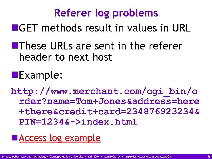 Referer log problems n. GET methods result in values in URL n. These URLs