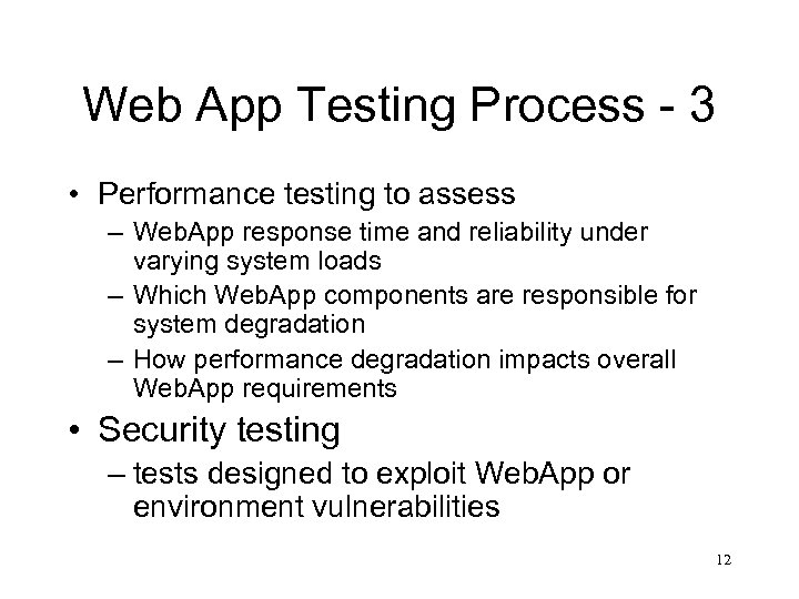 Web App Testing Process - 3 • Performance testing to assess – Web. App