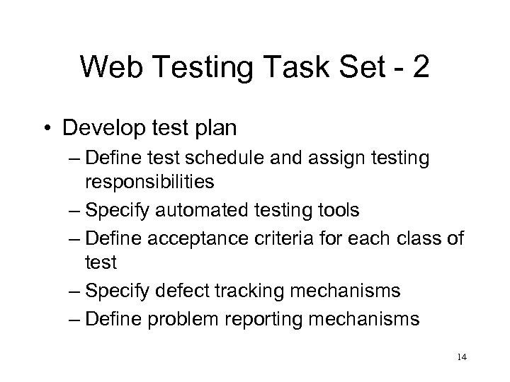 Web Testing Task Set - 2 • Develop test plan – Define test schedule