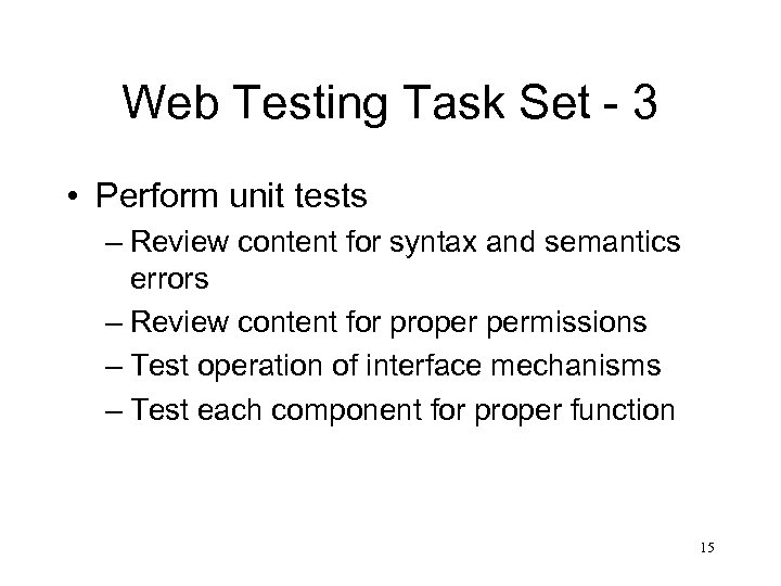Web Testing Task Set - 3 • Perform unit tests – Review content for