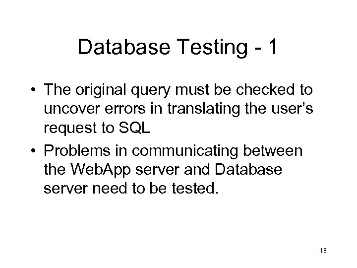 Database Testing - 1 • The original query must be checked to uncover errors