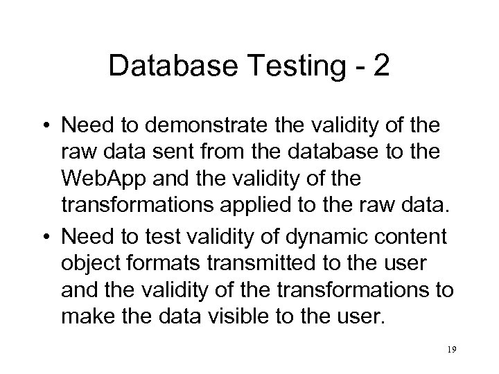 Database Testing - 2 • Need to demonstrate the validity of the raw data