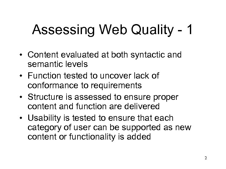 Assessing Web Quality - 1 • Content evaluated at both syntactic and semantic levels