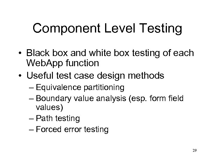 Component Level Testing • Black box and white box testing of each Web. App