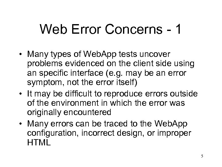 Web Error Concerns - 1 • Many types of Web. App tests uncover problems