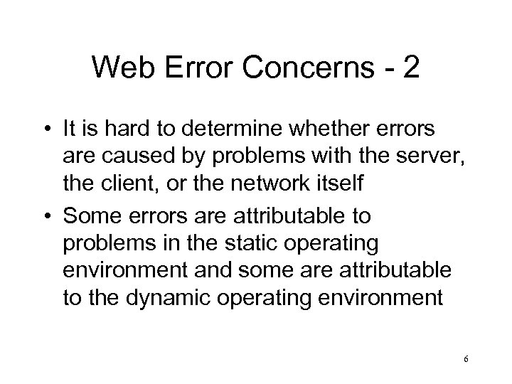 Web Error Concerns - 2 • It is hard to determine whether errors are