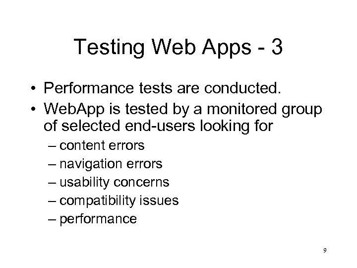 Testing Web Apps - 3 • Performance tests are conducted. • Web. App is