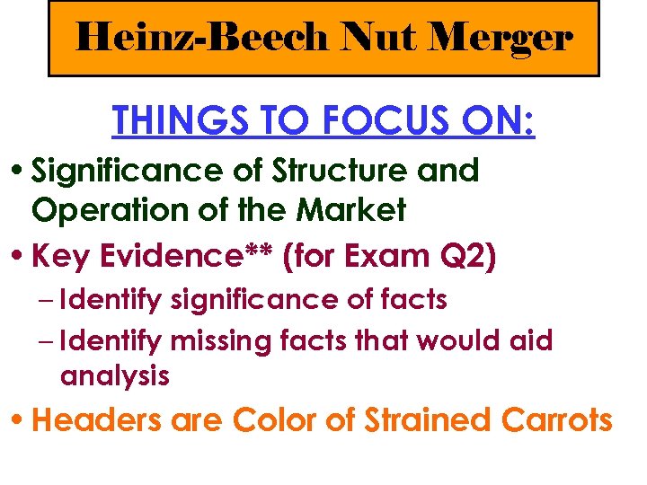 Heinz-Beech Nut Merger THINGS TO FOCUS ON: • Significance of Structure and Operation of