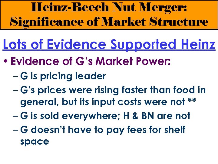 Heinz-Beech Nut Merger: Significance of Market Structure Lots of Evidence Supported Heinz • Evidence