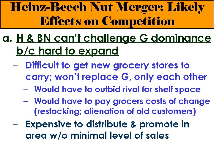 Heinz-Beech Nut Merger: Likely Effects on Competition a. H & BN can’t challenge G