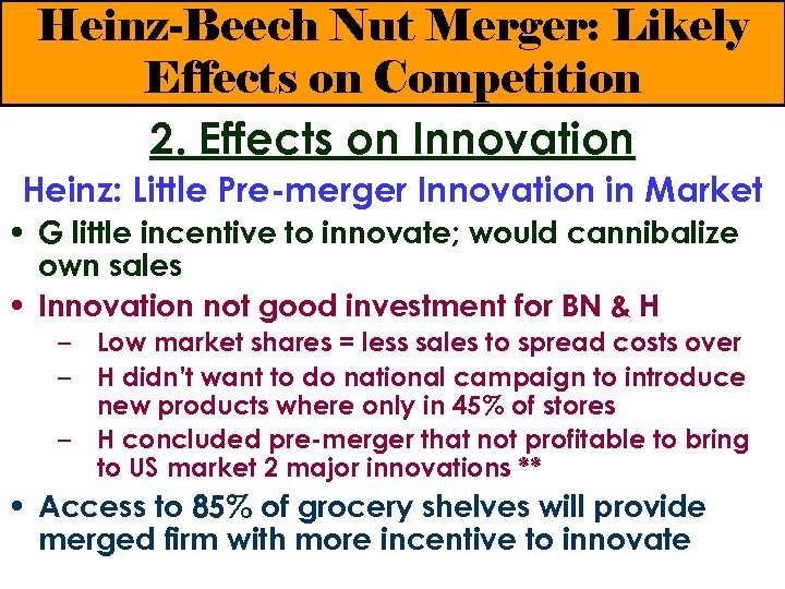 Heinz-Beech Nut Merger: Likely Effects on Competition 2. Effects on Innovation Heinz: Little Pre-merger