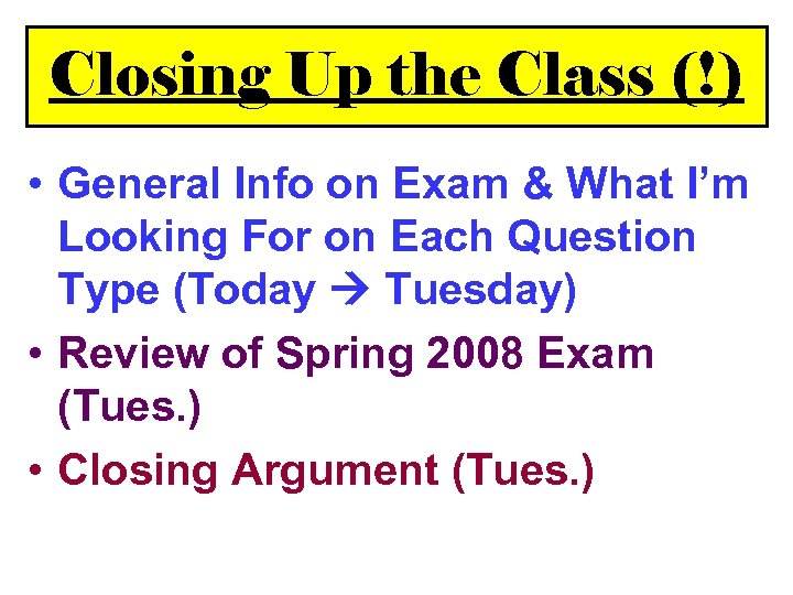 Closing Up the Class (!) • General Info on Exam & What I’m Looking