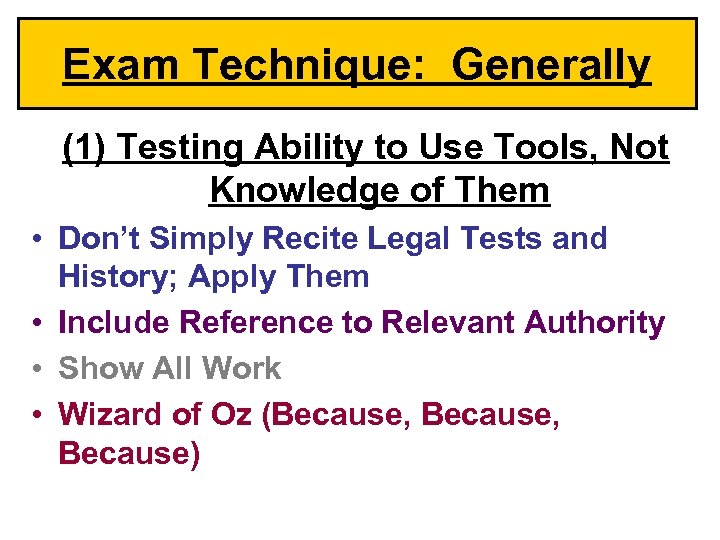 Exam Technique: Generally (1) Testing Ability to Use Tools, Not Knowledge of Them •