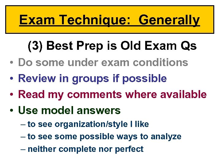 Exam Technique: Generally (3) Best Prep is Old Exam Qs • • Do some