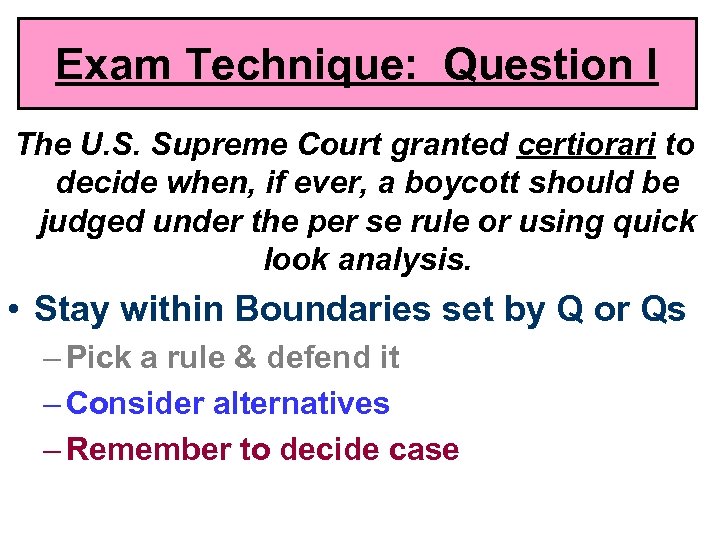 Exam Technique: Question I The U. S. Supreme Court granted certiorari to decide when,